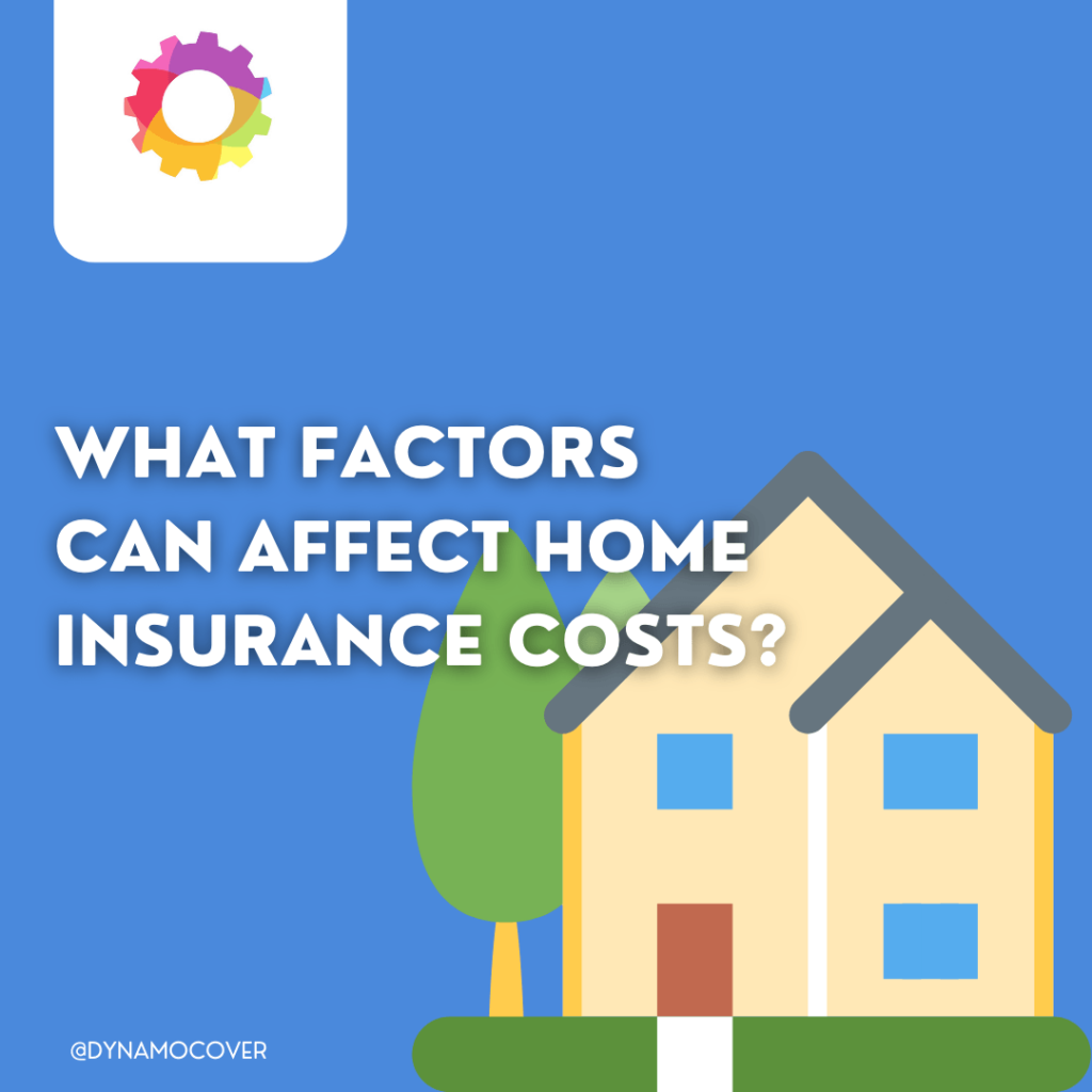 What Factors Can Affect The Cost To Insure Your Home? | Dynamo Cover